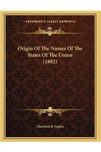 Origin Of The Names Of The States Of The Union (1882)