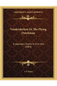 Vanderdecken Or The Flying Dutchman