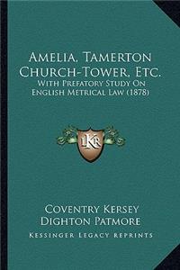 Amelia, Tamerton Church-Tower, Etc.