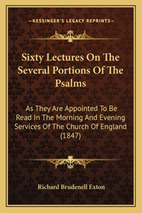 Sixty Lectures On The Several Portions Of The Psalms