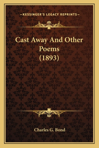 Cast Away And Other Poems (1893)