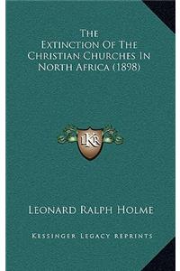The Extinction Of The Christian Churches In North Africa (1898)