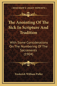The Anointing Of The Sick In Scripture And Tradition
