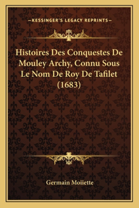 Histoires Des Conquestes De Mouley Archy, Connu Sous Le Nom De Roy De Tafilet (1683)