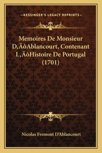 Memoires De Monsieur D'Ablancourt, Contenant L'Histoire De Portugal (1701)