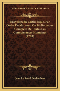 Encyclopedie Methodique, Par Ordre De Matieres, Ou Bibliotheque Complete De Toutes Les Connoissances Humaines (1783)