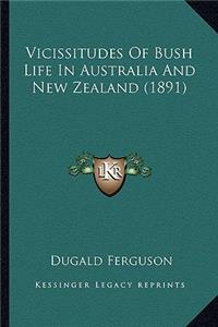 Vicissitudes Of Bush Life In Australia And New Zealand (1891)