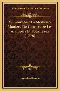 Memoire Sur La Meilleure Maniere De Construire Les Alambics Et Fourneaux (1778)