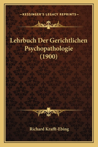Lehrbuch Der Gerichtlichen Psychopathologie (1900)