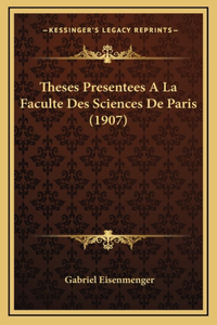 Theses Presentees A La Faculte Des Sciences De Paris (1907)
