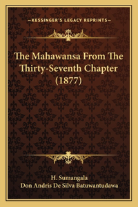 The Mahawansa From The Thirty-Seventh Chapter (1877)