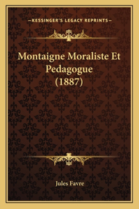 Montaigne Moraliste Et Pedagogue (1887)