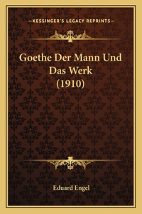 Goethe Der Mann Und Das Werk (1910)