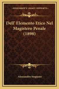 Dell' Elemento Etico Nel Magistero Penale (1898)