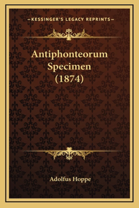 Antiphonteorum Specimen (1874)