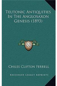 Teutonic Antiquities in the Anglosaxon Genesis (1893)
