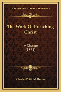 The Work Of Preaching Christ