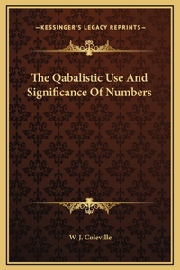 The Qabalistic Use And Significance Of Numbers