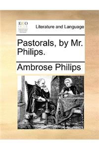 Pastorals, by Mr. Philips.