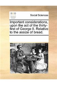 Important Considerations, Upon the Act of the Thirty-First of George II. Relative to the Assize of Bread.