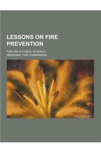 Lessons on Fire Prevention; For Use in Public Schools