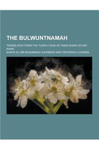 The Bulwuntnamah; Translated from the Tuhfa-I-Taza of Fakir Khair-Ud-Din Khan