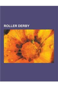 Roller Derby: List of Roller Derby Leagues, History of Roller Derby, Rollerball, Toronto Roller Derby, the Shaggy D.A., Rollergames,