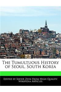 The Tumultuous History of Seoul, South Korea