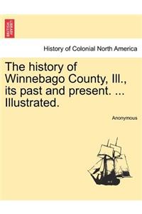 history of Winnebago County, Ill., its past and present. ... Illustrated.