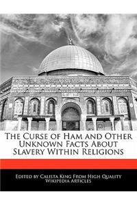 The Curse of Ham and Other Unknown Facts about Slavery Within Religions