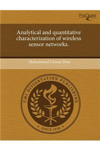 Analytical and Quantitative Characterization of Wireless Sensor Networks