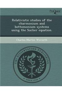 Relativistic Studies of the Charmonium and Bottomonium Systems Using the Sucher Equation