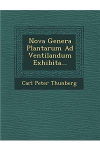 Nova Genera Plantarum Ad Ventilandum Exhibita...