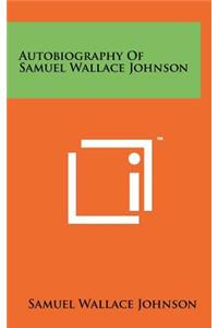 Autobiography of Samuel Wallace Johnson