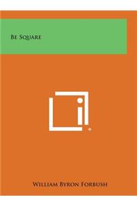 Be Square
