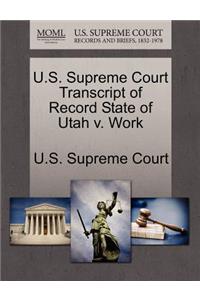 U.S. Supreme Court Transcript of Record State of Utah V. Work