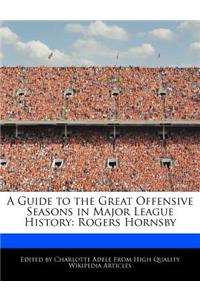 A Guide to the Great Offensive Seasons in Major League History