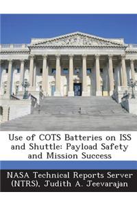 Use of Cots Batteries on ISS and Shuttle