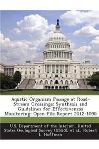 Aquatic Organism Passage at Road-Stream Crossings; Synthesis and Guidelines for Effectiveness Monitoring