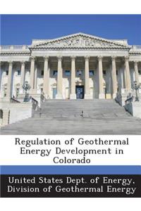 Regulation of Geothermal Energy Development in Colorado