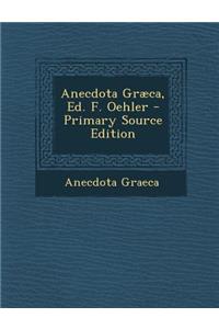 Anecdota Graeca, Ed. F. Oehler
