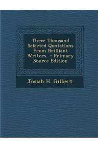 Three Thousand Selected Quotations from Brilliant Writers