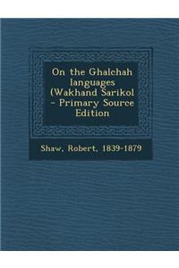 On the Ghalchah Languages (Wakhand Sarikol