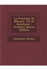 La Princesse de Monaco, Vie Et Aventures