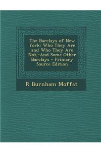 The Barclays of New York: Who They Are and Who They Are Not, -And Some Other Barclays