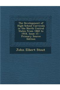 Development of High-School Curricula in the North Central States from 1860 to 1918, Issue 15