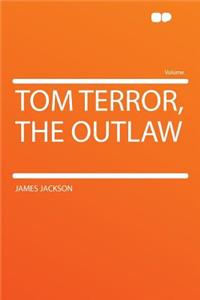 Tom Terror, the Outlaw