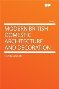 Modern British Domestic Architecture and Decoration