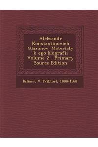 Aleksandr Konstantinovich Glazunov. Materialy K Ego Biografii Volume 2