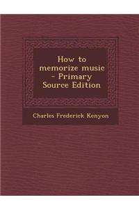 How to Memorize Music